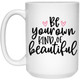 Be Your Own Kind Of Beautiful  21504 15 oz. White Mug Be Your Own Kind Of Beautiful  21504 15 oz. White Mug